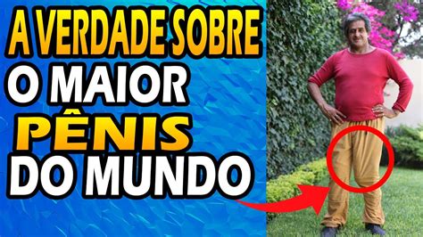 maior pennis do mundo|Homem com maior pênis do mundo revela impacto。